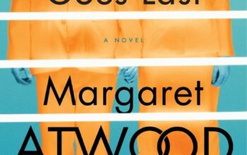 Book Review: “The Heart Goes Last” by Margaret Atwood