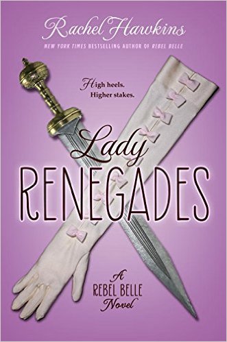 Book Review: “Lady Renegades” (Rebel Belle #3) by Rachel Hawkins