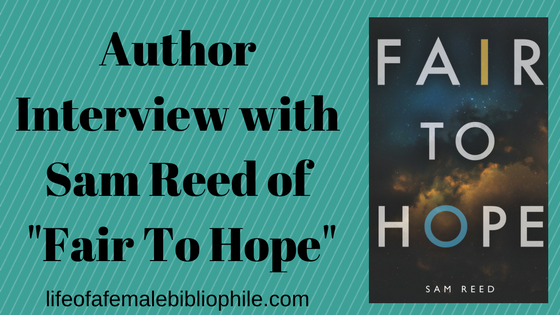 Author Interview With Sam Reed of “Fair To Hope”
