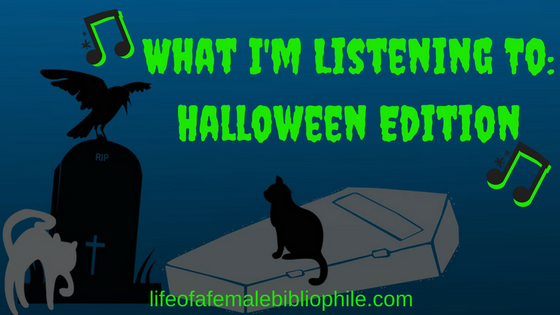 What I’m Listening To…Halloween Edition