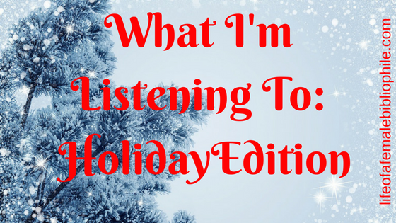 What I’m Listening To…Holiday Edition