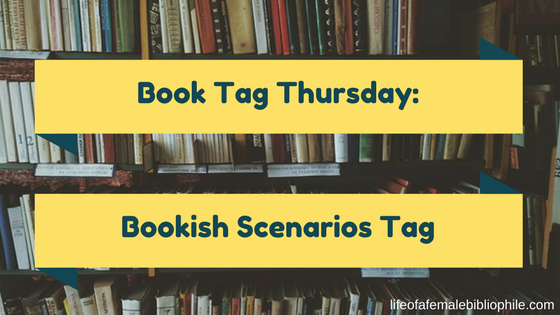 Book Tag Thursday: Bookish Scenarios Tag