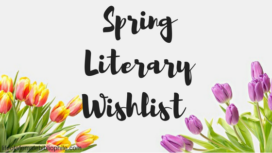 Spring Literary Wishlist!