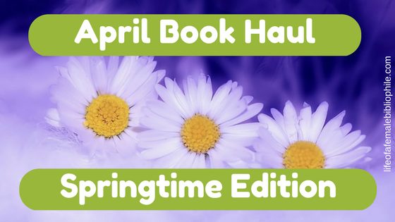 April Book Haul: Springtime Edition