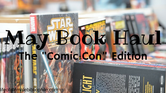 May Book Haul: The “Comic Con” Edition