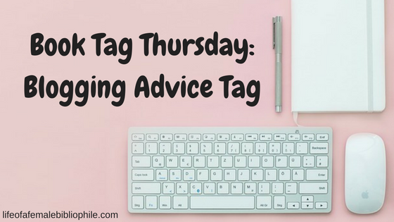 Book Tag Thursday: Blogging Advice Tag