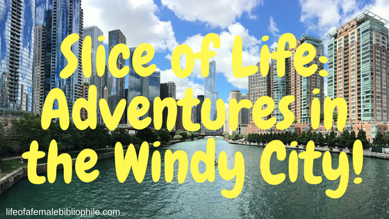 Slice of Life: Adventures In The Windy City!