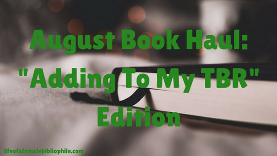 August Book Haul: “Adding To My TBR” Edition