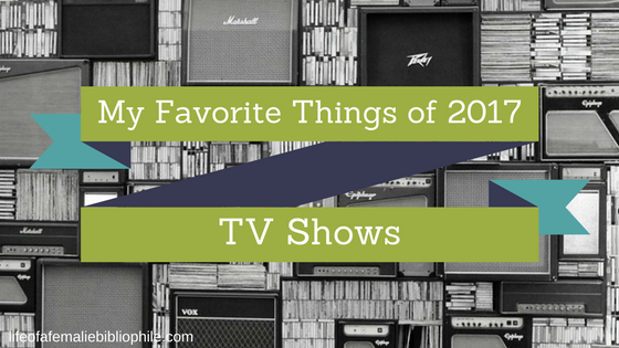 My Favorite Things of 2017: TV Shows