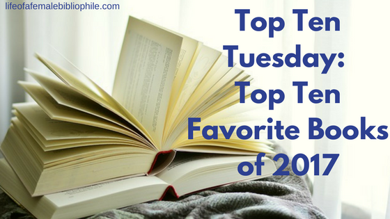 Top Ten Tuesday: Top Ten Favorite Books of 2017