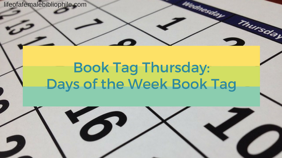 Book Tag Thursday: Days of the Week Book Tag