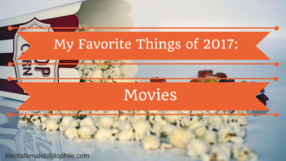 My Favorite Things of 2017: Movies