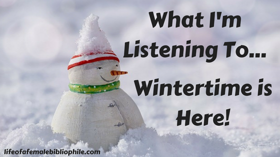 What I’m Listening To…Wintertime is Here