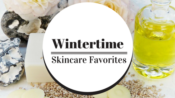 Wintertime Skincare Favorites!