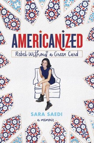 ARC Review: “Americanized – Rebel Without a Green Card” by Sara Saedi