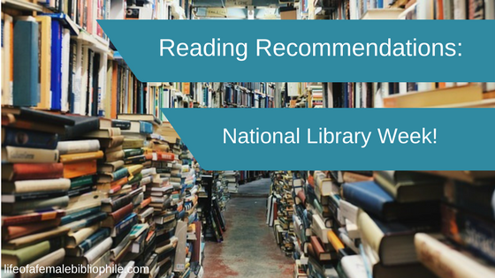Reading Recommendations: National Library Week!