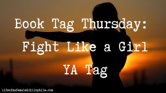 Book Tag Thursday: Fight Like a Girl YA Tag