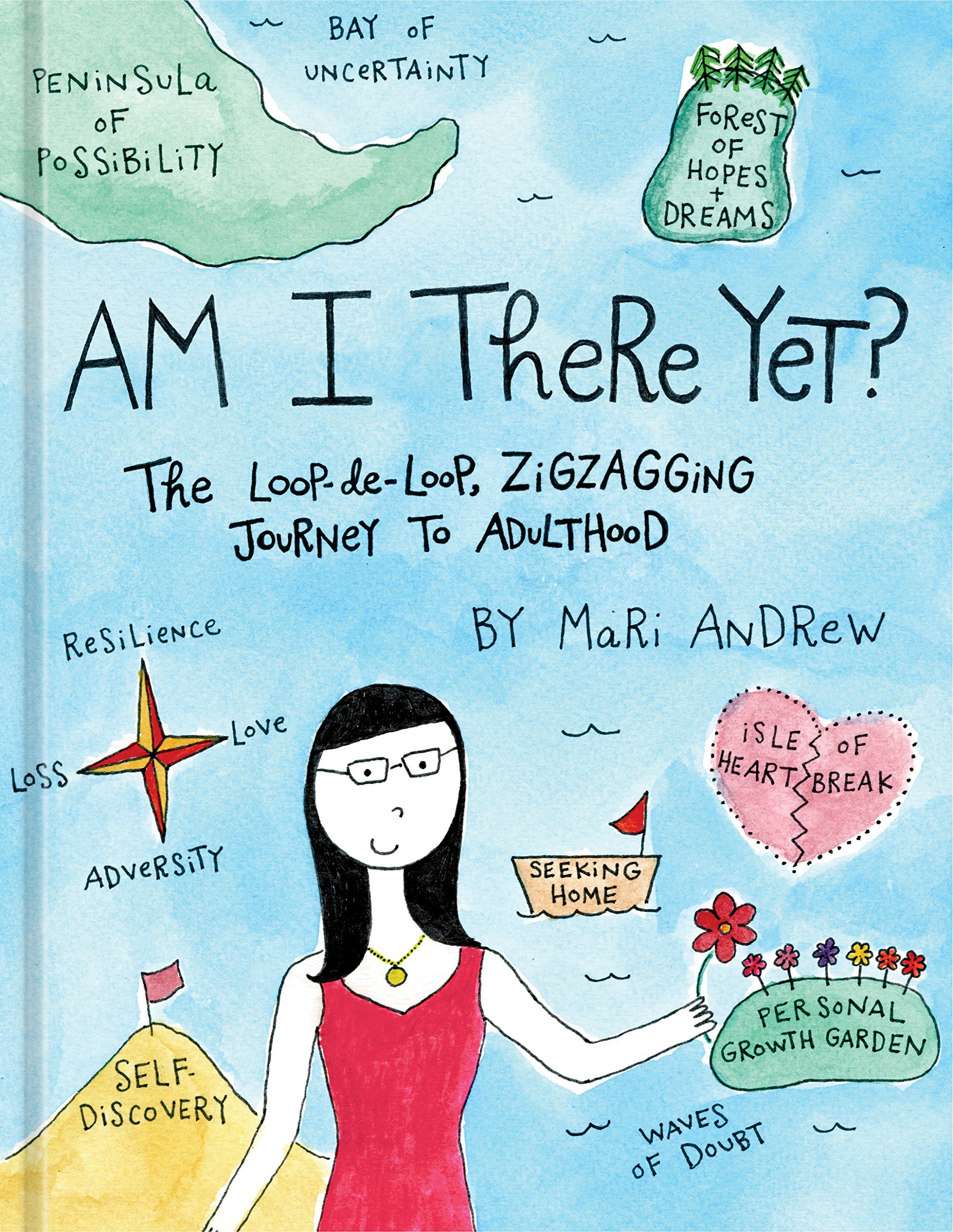 Book Review: “Am I There Yet?: The Loop-de-Loop, Zigzagging Journey to Adulthood” by Mari Andrew