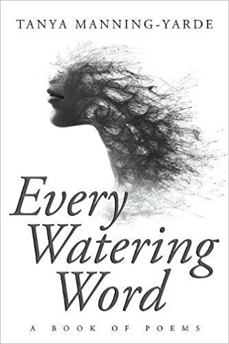 Book Review: “Every Watering Word” by Tanya Manning-Yarde