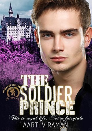 Book Review: “The Soldier Prince” (Royals of Stellangård Saga #1) by Aarti V. Raman