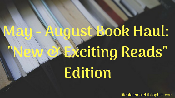 May – August Book Haul: “New & Exciting Reads” Edition