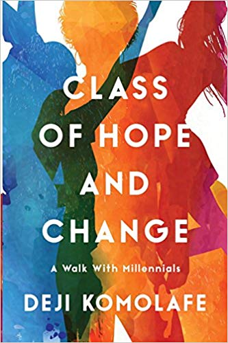 Book Review: “Class of Hope and Change: A Walk with Millennials” by Deji Komolafe