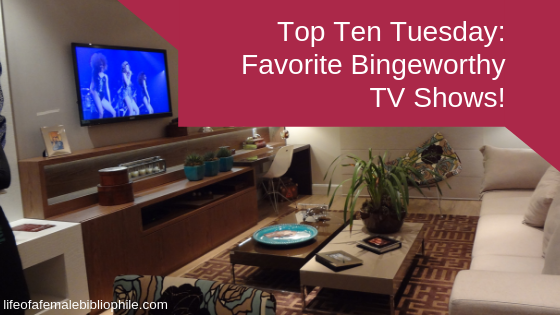 Top Ten Tuesday: Favorite Bingeworthy TV Shows!