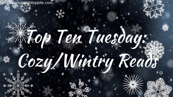 Top Ten Tuesday: Cozy/Wintry Reads