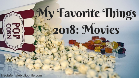 My Favorite Things 2018: Movies