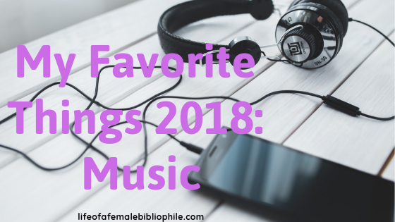 My Favorite Things of 2018: Music