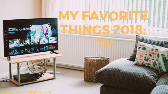 My Favorite Things 2018: TV