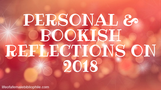 Personal & Bookish Reflections on 2018!
