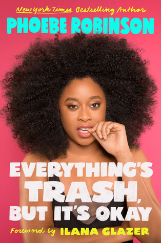 Book Review: “Everything’s Trash, But That’s Okay” by Phoebe Robinson