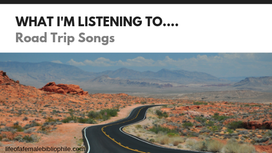 What I’m Listening To…Road Trip Songs