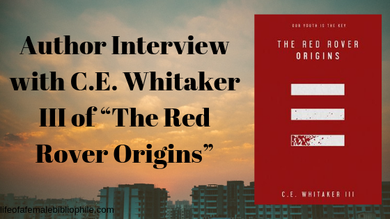 Author Interview with C.E. Whitaker III of “The Red Rover Origins”