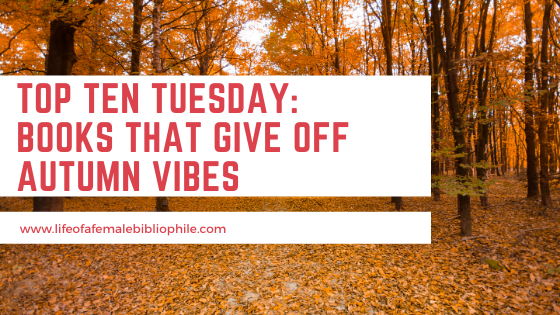 Top Ten Tuesday: Books That Give Off Autumn Vibes