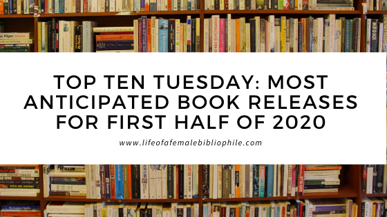 Top Ten Tuesday: Most Anticipated Book Releases for First Half of 2020