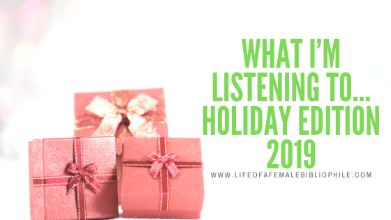 What I’m Listening To…Holiday Edition 2019