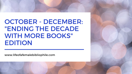 October – December: “Ending the Decade with More Books” Edition