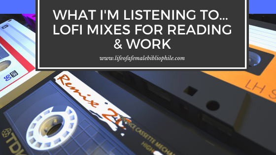 What I’m Listening To… Lofi Mixes for Reading & Work