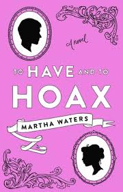 ARC Review: “To Have and To Hoax” by Martha Waters