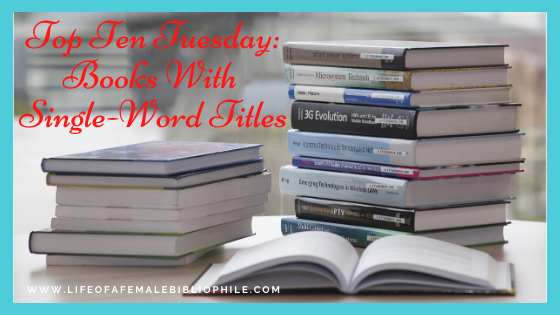 Top Ten Tuesday: Books With Single-Word Titles