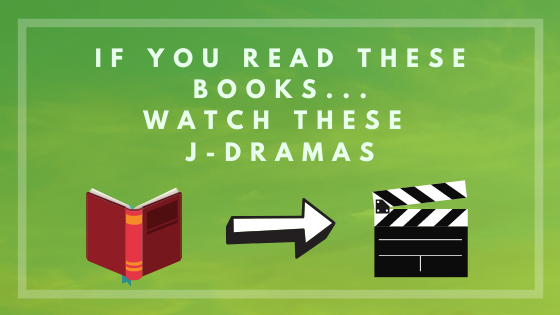 If You Read These Books…Try These J-Dramas: Romance Edition