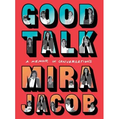 Book Review: “Good Talk: A Memoir in Conversations” by Mira Jacob