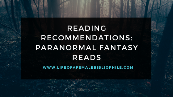 Reading Recommendations: Paranormal Fantasy Reads