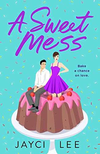 ARC Review: “A Sweet Mess” by Jayci Lee