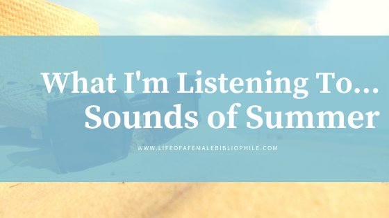 What I’m Listening To…Sounds of Summer!