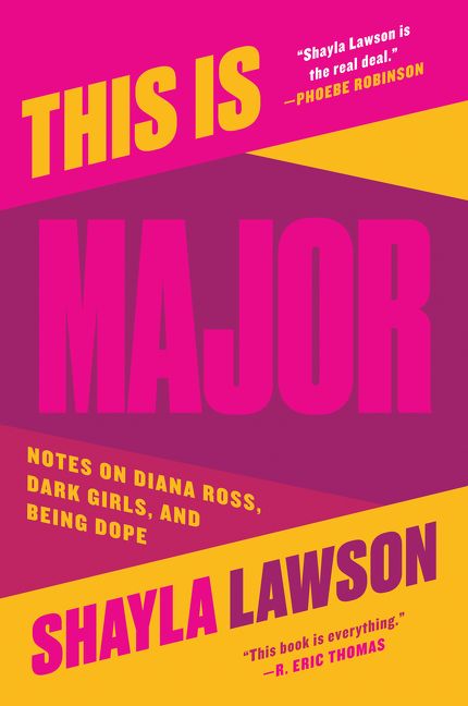 Book Review: “This Is Major: Notes on Diana Ross, Dark Girls, and Being Dope” by Shayla Lawson
