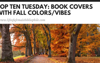 Top Ten Tuesday: Book Covers with Fall Colors/Vibes