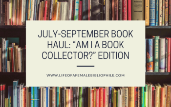 July-September Book Haul: “Am I A Book Collector?” Edition